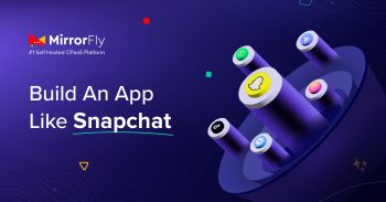 How To Build An App Like Snapchat? A Complete Guide [2025]
